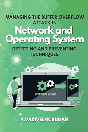 managing the buffer overflow attack in network and operating system detecting and preventing techniques 1st