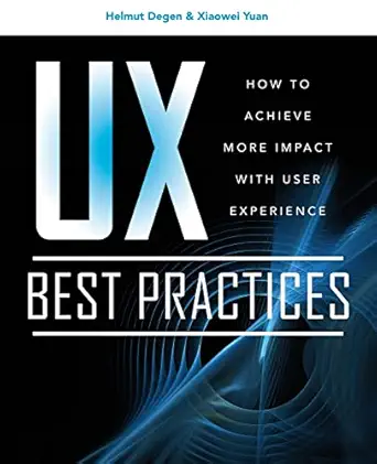 ux best practices how to achieve more impact with user experience 1st edition helmut degen ,xiaowei yuan