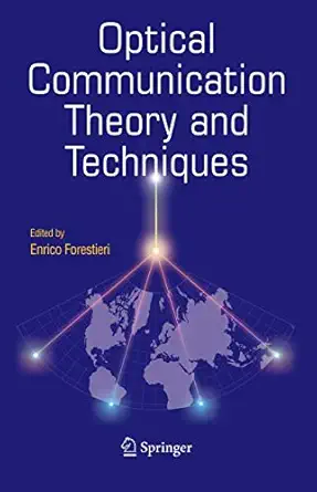 optical communication theory and techniques 1st edition enrico forestieri 0387231323, 978-0387231327