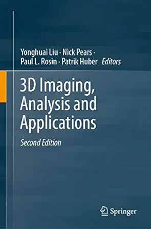 3d imaging analysis and applications 1st edition yonghuai liu ,nick pears ,paul l rosin ,patrik huber