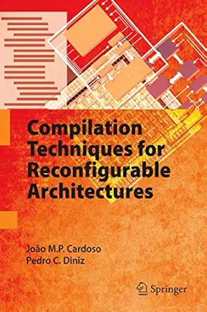 compilation techniques for reconfigurable architectures 1st edition joa o m p cardoso ,pedro c diniz