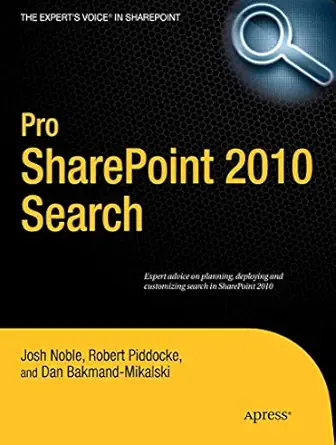 pro sharepoint 2010 search 1st edition josh noble ,robert piddocke ,dan bakmand mikalski 1430234075,