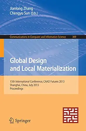 global design and local materialization 15th international conference caad futures 2013 shanghai china july 3