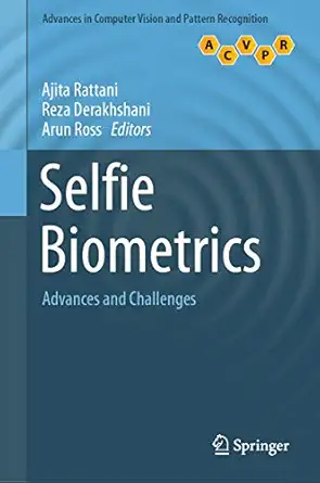 selfie biometrics advances and challenges 1st edition ajita rattani ,reza derakhshani ,arun ross 303026971x,