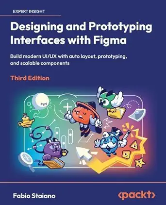 designing and prototyping interfaces with figma build modern ui/ux with auto layout prototyping and scalable