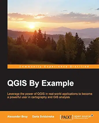 qgis by example 1st edition alexander bruy ,daria svidzinska 1782174672, 978-1782174677