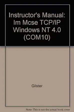 instructors manual im mcse tcp/ip windows nt 4 0 1st edition gilster 0072121726, 978-0072121728
