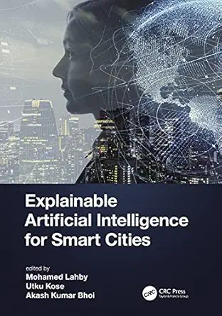 explainable artificial intelligence for smart cities 1st edition mohamed lahby ,utku kose ,akash kumar bhoi