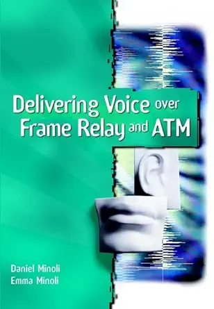 delivering voice over frame relay and atm 1st edition daniel minoli ,emma minoli 0471254819, 978-0471254812