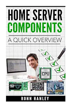 home server components a quick overview 1st edition ronn hanley 1726434540, 978-1726434546