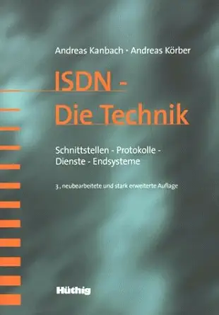 isdn die technik schnittstellen protokolle dienste endsysteme 3 auflage 1st edition andreas kanbach ,andreas