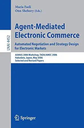 agent mediated electronic commerce automated negotiation and strategy design for electronic markets automated