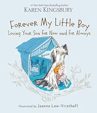 forever my little boy loving your son for now and for always 1st edition karen kingsbury ,joanne lew
