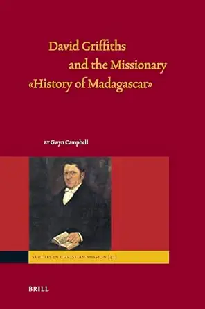david griffiths and the missionary history of madagascar 1st edition gwyn campbell 9004209808, 978-9004209800