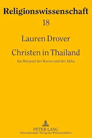 christen in thailand am beispiel der karen und der akha 1st edition lauren drover 3631631731, 978-3631631737