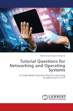 tutorial questions for networking and operating systems a ready made question pool for assisting academicians