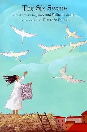 the six swans a fairy tale 1st edition jacob grimm ,wilhelm grimm ,anthea bell ,dorothee duntze 1558589821,