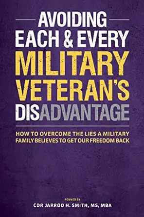 avoiding each and every military veterans dis advantage how to overcome the lies a military family believes