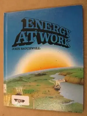 energy at work 1st edition john satchwell ,wendy boase ,judith escreet ,w p escreet 068800167x, 978-0688001674