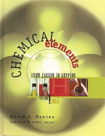 chemical elements from carbon to krypton 1st edition david e newton ,lawrence w baker 078762845x,