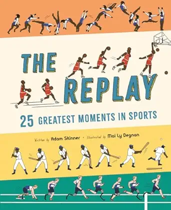 the replay 25 greatest moments in sports 1st edition adam skinner ,mai ly degnan 1419760238, 978-1419760235
