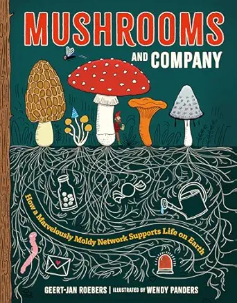 mushrooms and company how a marvelously moldy network supports life on earth 1st edition geert jan roebers