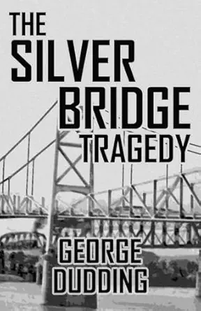 the silver bridge tragedy 1st edition george dudding 1511636742, 978-1511636742