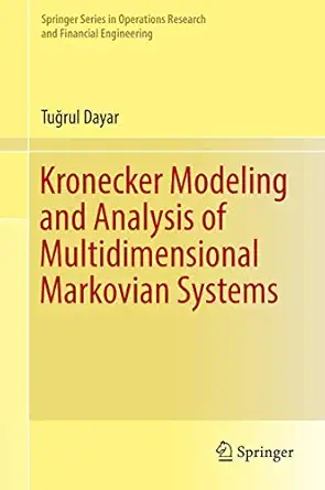 kronecker modeling and analysis of multidimensional markovian systems 1st edition tua rul dayar 331997128x,