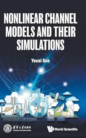 nonlinear channel models and their simulations 1st edition yecai guo 981124944x, 978-9811249440