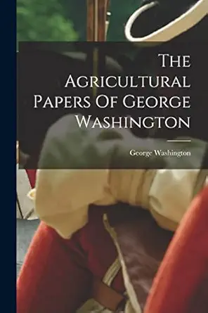 the agricultural papers of george washington 1st edition george washington 101869191x, 978-1018691916