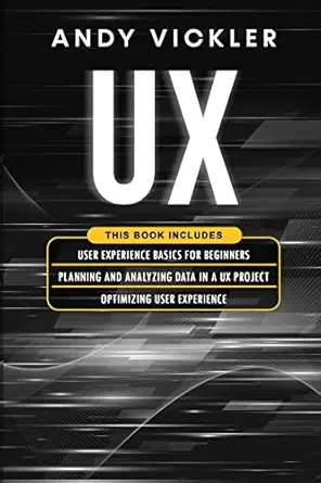 ux this book includes user experience basics for beginners + planning and analyzing data in a ux project +