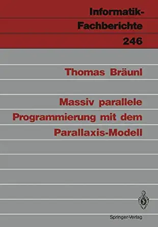 massiv parallele programmierung mit dem parallaxis modell 1st edition thomas bra unl 3540528539,