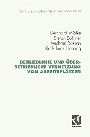 betriebliche und a 1/4berbetriebliche vernetzung von arbeitspla tzen 1st edition bernhard walke 3528065826,