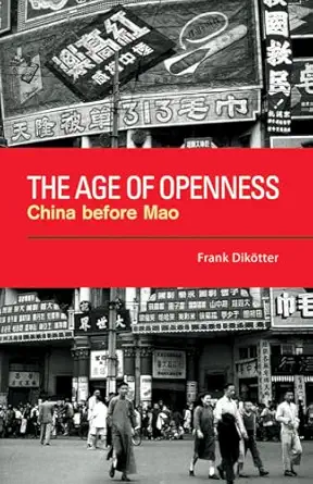 the age of openness china before mao 1st edition frank dikotter 0520258819, 978-0520258815