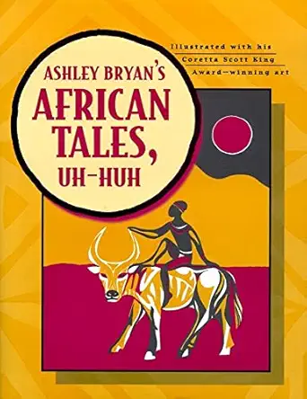ashley bryans african tales uh huh 1st edition ashley bryan 0689820763, 978-0689820762