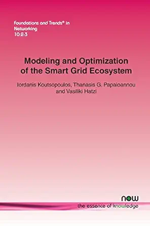 modeling and optimization of the smart grid ecosystem 1st edition iordanis koutsopoulos ,thanasis g