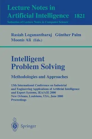intelligent problem solving methodologies and approaches 13th international conference on industrial and