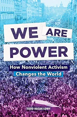 we are power how nonviolent activism changes the world 1st edition todd hasak lowy 141974111x, 978-1419741111