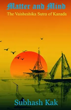 matter and mind the vaisheshika sutra of kanada 1st edition subhash kak 1988207134, 978-1988207131