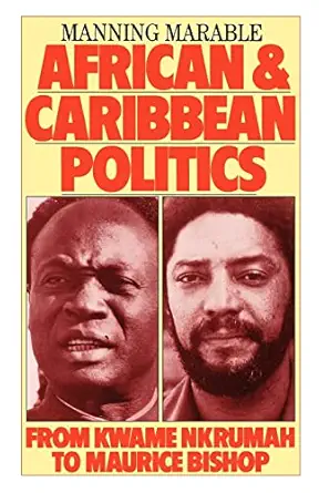 african and caribbean politics from kwame nkrumah to the grenada revolution 1st edition manning marrable