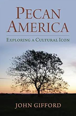 pecan america exploring a cultural icon 1st edition john gifford 0700628355, 978-0700628353