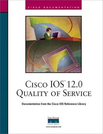cisco ios 12 0 quality of service 1st edition cisco systems inc 1578701619, 978-1578701612