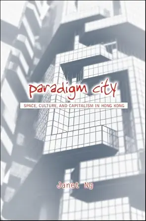 paradigm city space culture and capitalism in hong kong 1st edition janet ng 0791476650, 978-0791476659