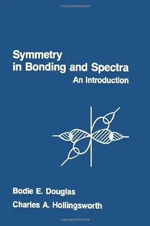 symmetry in bonding and spectra an introduction 1st edition bodie e douglas ,charles a hollingsworth
