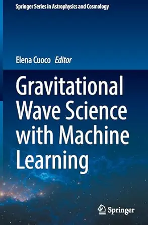 gravitational wave science with machine learning 1st edition elena cuoco 9819617367, 978-9819617364