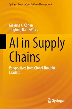 ai in supply chains perspectives from global thought leaders 1st edition maxime c cohen ,tinglong dai