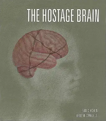 the hostage brain 1st edition bruce s mcewen ,mcqewen ,harold m schmeck ,lydia kibiuk 0874700566,
