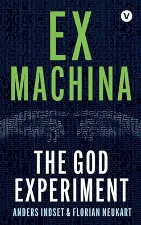 ex machina the god experiment 1st edition anders indset ,florian neukart 391172604x, 978-3911726047