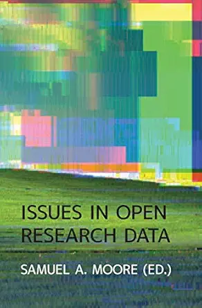 issues in open research data 1st edition samuel a moore 1909188301, 978-19091883031909188301,978-1909188303