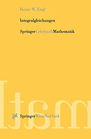 integralgleichungen 1st edition heinz werner engl 3211830715, 978-3211830710